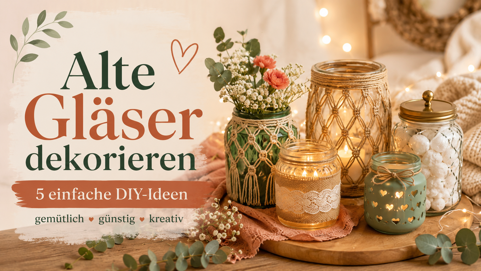 Alte Gläser dekorieren: 5 einfache DIY-Ideen für gemütliche Deko zuhause