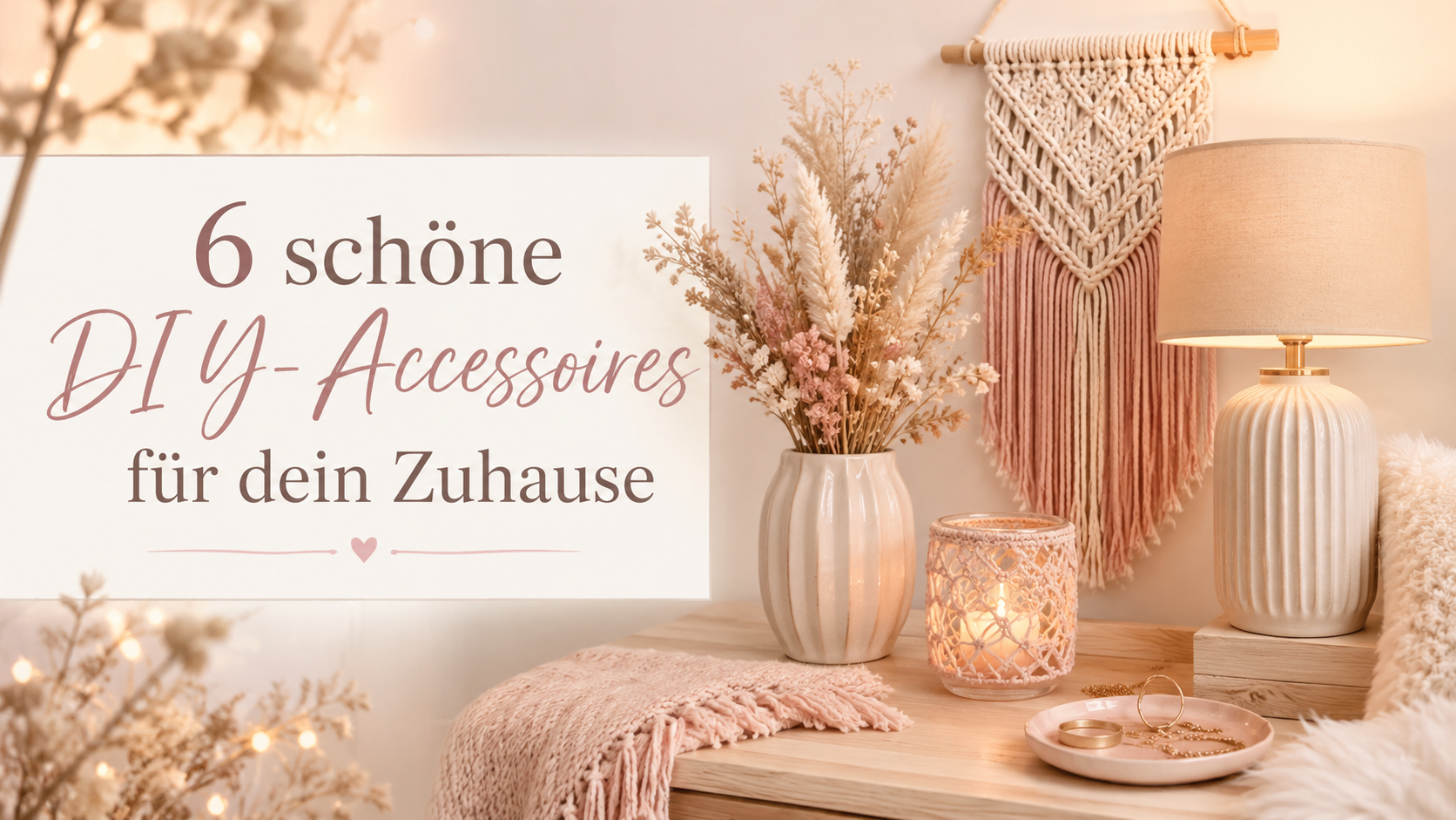 6 schöne DIY-Accessoires für dein Zuhause
